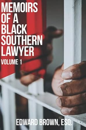 memoirs of a black southern lawyer volume 1 1st edition edward brown esq 1953535208, 978-1953535207