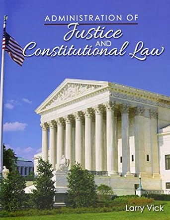 administration of justice and constitutional law 1st edition larry d vick 1465296832, 978-1465296832