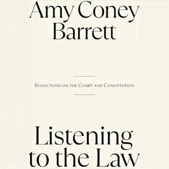listening to the law reflections on the court and constitution 1st edition amy coney barrett ,penguin audio