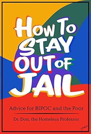 how to stay out of jail advice for bipoc and the poor 1st edition donald matthews ,faith matthews b09ccghhhc