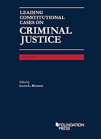 leading constitutional cases on criminal justice 2021 1st edition lloyd weinreb 1647089042, 978-1647089047