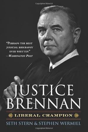 justice brennan liberal champion by seth stern 1st edition seth stern b01fekkpw8