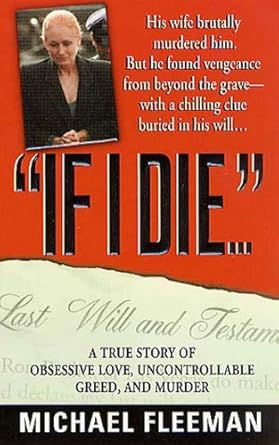 if i die a true story of obsessive love uncontrollable greed and murder 1st edition michael fleeman b003kvkrek