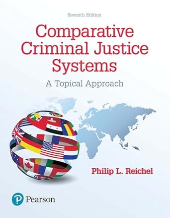 comparative criminal justice systems a topical approach 7th edition philip reichel 0134558987, 978-0134558981
