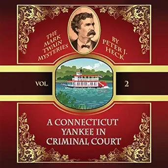 a connecticut yankee in criminal court mark twain mysteries book 2 1st edition peter j heck ,will damron