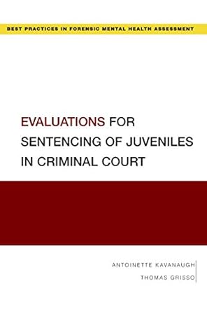 evaluations for sentencing of juveniles in criminal court 1st edition antoinette kavanaugh ,thomas grisso