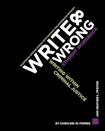 write and wrong writing within criminal justice student, workbook edition caroline w ferree ,heather l