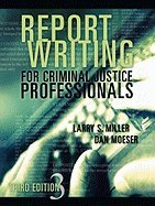 report writing for criminal justice professionals 1st edition  b003zp8p4u
