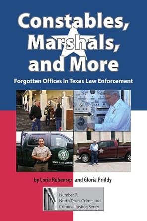 constables marshals and more forgotten offices in texas law enforcement 1st edition lorie and gloria priddy