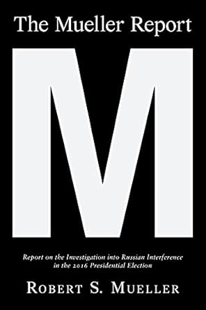 the mueller report report on the investigation into russian interference in the 2016 presidential election