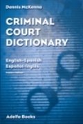criminal court dictionary english spanish espa nol ingles 1st edition dennis mckenna 0976080117,