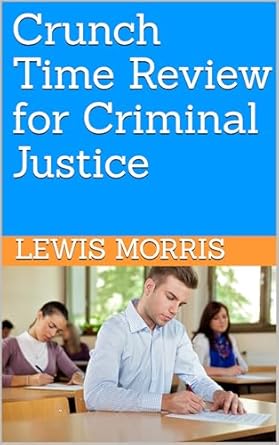 crunch time review for criminal justice 1st edition lewis morris b0cy3zzy9k
