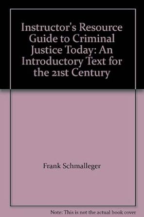 instructors resource guide to criminal justice today an introductory text for the 21st century 1st edition