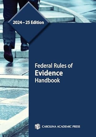 federal rules of evidence handbook 2024 25th edition carolina academic press 1531031382, 978-1531031381