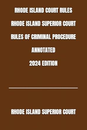 rhode island court rules rhode island superior court rules of criminal procedure annotated 2024th edition