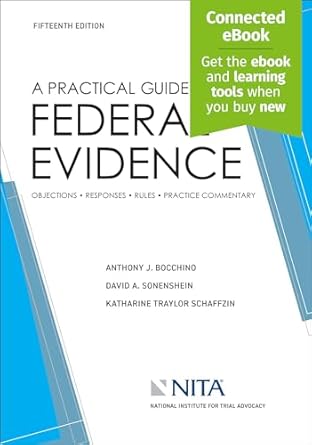 a practical guide to federal evidence objections responses rules and practical commentary 15th edition