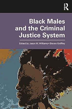 black males and the criminal justice system 1st edition jason m williams ,steven kniffley b0118kyyru,