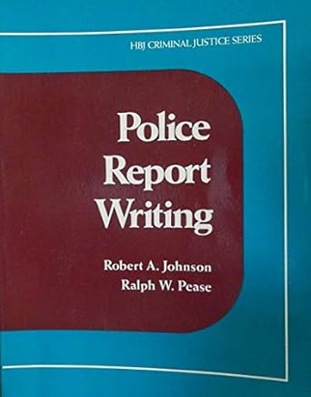 police report writing 1st edition robert arlen johnson ,george glenn killinger ,ralph w pease 0155707086,