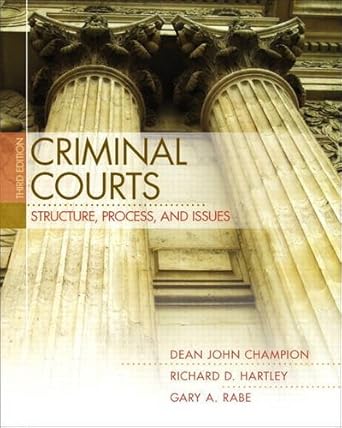 criminal courts structure process and issues 3rd edition dean j champion ,richard d hartley ,gary a rabe