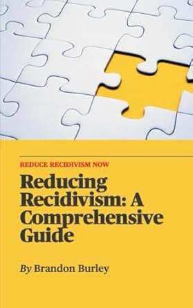 reducing recidivism a comprehensive guide 1st edition mr brandon burley m p a b0d93m4csy, 979-8332579752