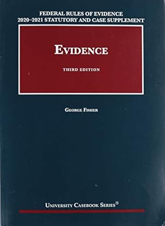 federal rules of evidence 2020 21 statutory and case supplement to fishers evidence 3d 1st edition george