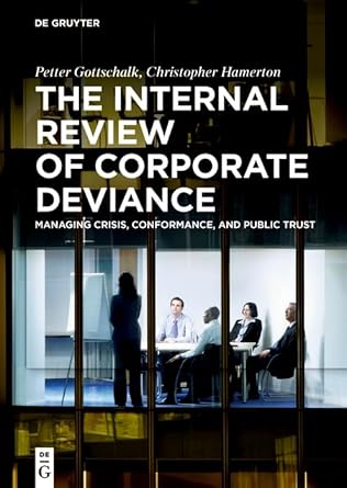 the internal review of corporate deviance managing crisis conformance and public trust 1st edition petter
