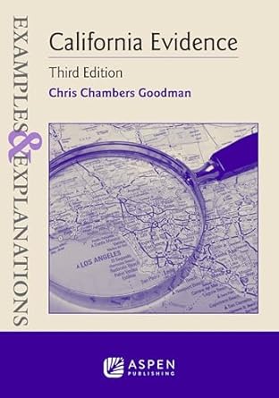 examples and explanations for california evidence 1st edition chris chambers goodman b0dr3dbpps,