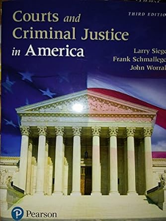 courts and criminal justice in america 1st edition larry siegel ,frank schmalleger ,john worrall 0134526694,