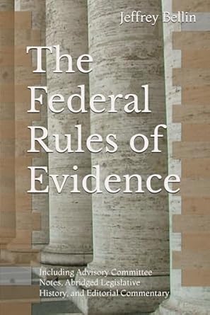 the federal rules of evidence including advisory committee notes abridged legislative history and editorial