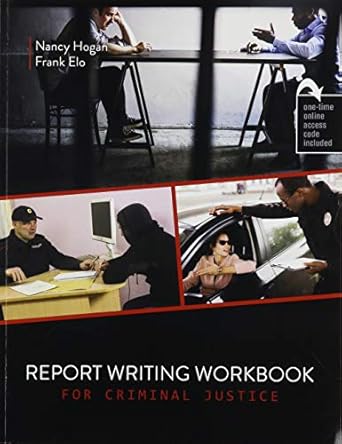 report writing workbook for criminal justice 1st edition nancy hogan ,frank elo 1524985325, 978-1524985325
