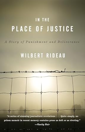 in the place of justice a story of punishment and redemption 1st edition wilbert rideau 0307277305,