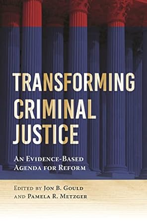 transforming criminal justice an evidence based agenda for reform 1st edition jon b gould ,pamela r metzger