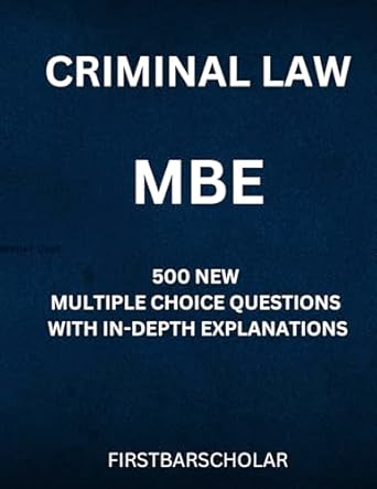 criminal law mbe 500 new multiple choice questions with in depth explanations 1st edition j johnson b0cpfw1yyg