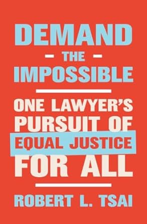 demand the impossible one lawyers pursuit of equal justice for all 1st edition robert l tsai 0393867838,