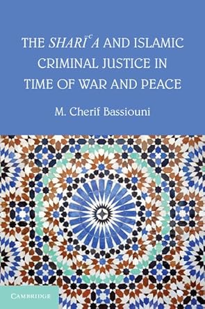 the sharia and islamic criminal justice in time of war and peace 1st edition m cherif bassiouni 110768417x,