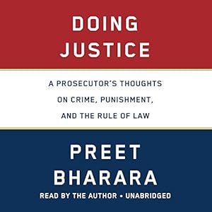 doing justice a prosecutors thoughts on crime punishment and the rule of law 1st edition preet bharara