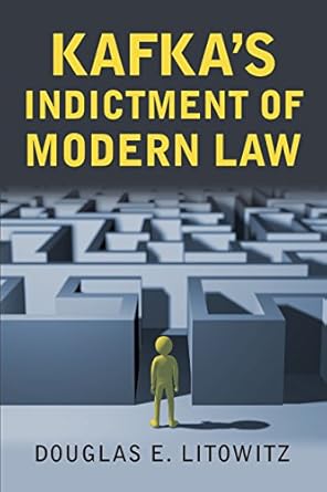 kafkas indictment of modern law 1st edition douglas e litowitz b001hpdonc
