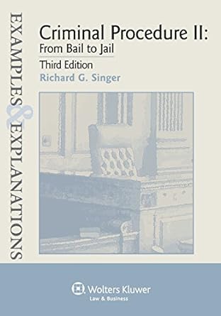 criminal procedure ll from bail to jail 1st edition richard g singer 0735599580, 978-0735599581