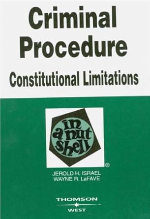 nutshell on criminal procedure constitutional limitations 7th 1st edition jerold h israel ,wayne r lafave