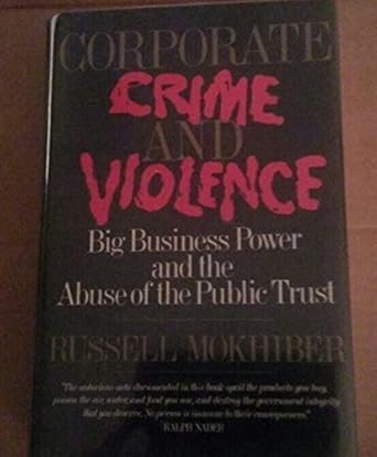 corporate crime and violence big business power and the abuse of the public trust 1st edition russell
