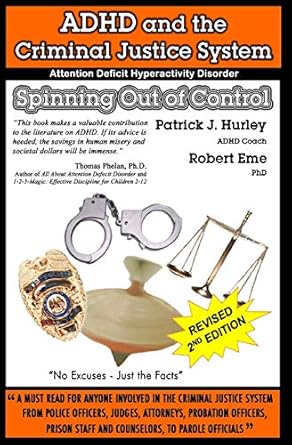 adhd and the criminal justice system spinning out of control 1st edition robert eme ph d ,patrick j hurley