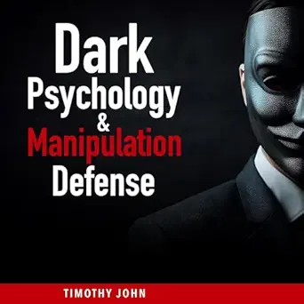 dark psychology and manipulation defense defend yourself from insidious tactics and learn to recognize covert