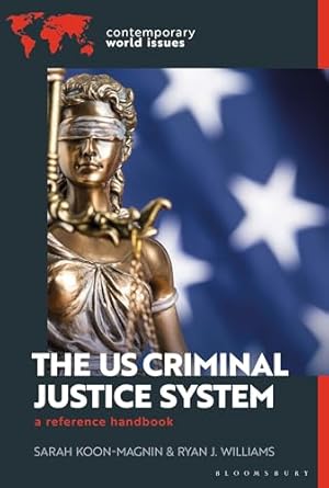 the us criminal justice system a reference handbook 1st edition sarah koon magnin ,ryan j williams b09ym43n8r