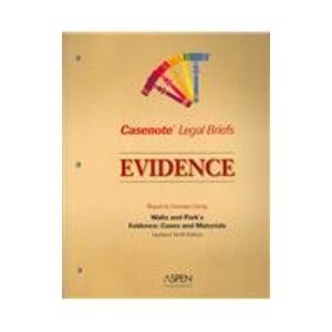 evidence keyed to courses using waltz and parks evidence cases and materials updated 1st edition casenotes
