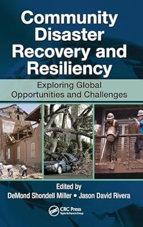 community disaster recovery and resiliency exploring global opportunities and challenges 1st edition demond s