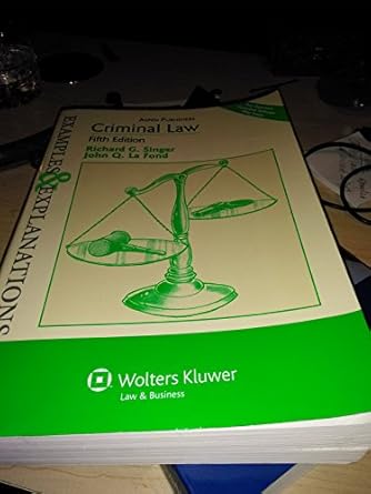 criminal law examples and explanations 1st edition richard g singer ,john q la fond 0735588295, 978-0735588295
