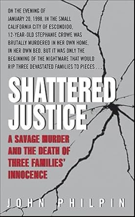 shattered justice a savage murder and the death of three families innocence 1st edition john philpin