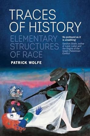 traces of history elementary structures of race 1st edition patrick wolfe 1781689172, 978-1781689172