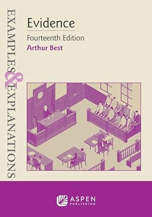 examples and explanations for evidence 1st edition best arthur b0d86zhs79, 979-8889060765