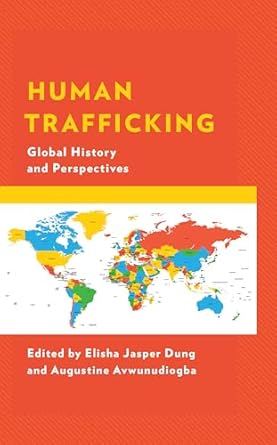 human trafficking global history and perspectives 1st edition elisha jasper dung ,augustine avwunudiogba